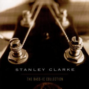 Stanley Clarke – The Bass-ic Collection