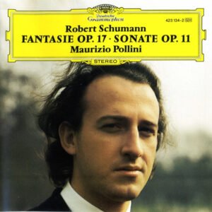 Robert Schumann, Maurizio Pollini – Fantasie Op. 17 • Sonate Op. 11