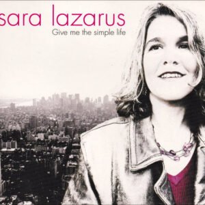 Sara Lazarus – Give Me The Simple Life
