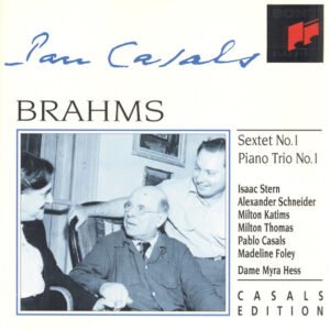 Pablo Casals, Johannes Brahms – Sextet No. 1 / Piano Trio No. 1