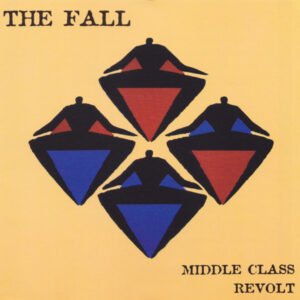 The Fall – Middle Class Revolt