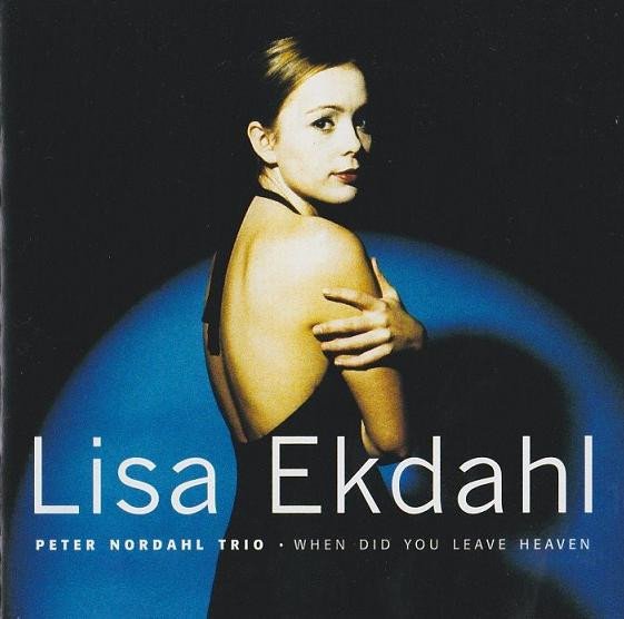 Lisa Ekdahl, Peter Nordahl Trio - When Did You Leave Heaven