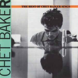 Chet Baker – The Best Of Chet Baker Sings (Let’s Get Lost)