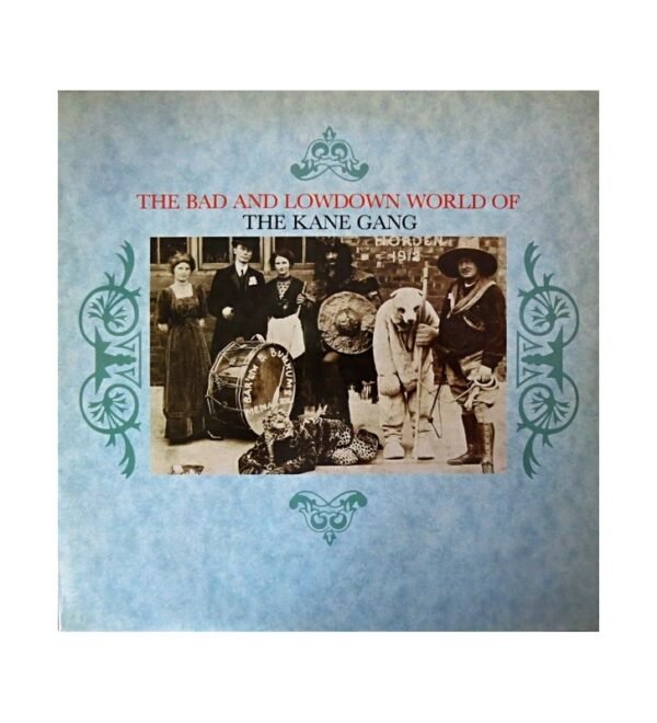 The Kane Gang - The Bad And Lowdown World Of The Kane Gang