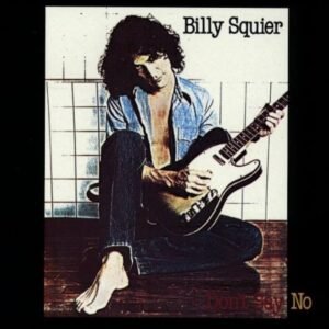 Billy Squier – Don’t Say No