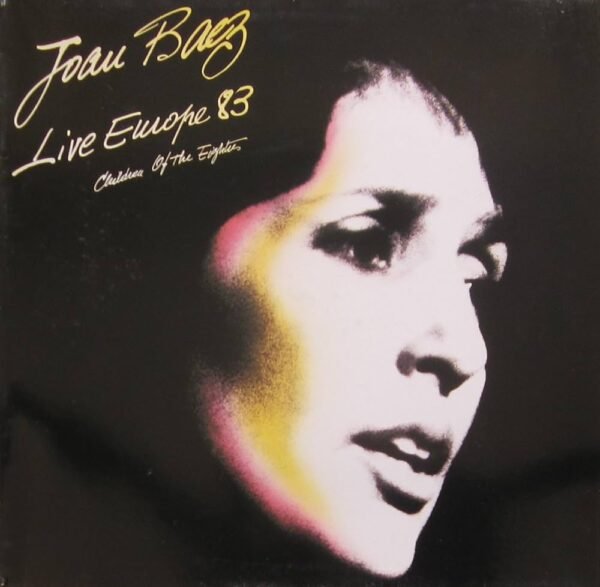 Joan Baez - Live Europe 83 - Children Of The Eighties