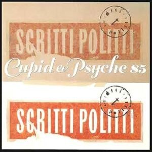 Scritti Politti – Cupid & Psyche 85
