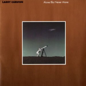 Larry Carlton – Alone/But Never Alone