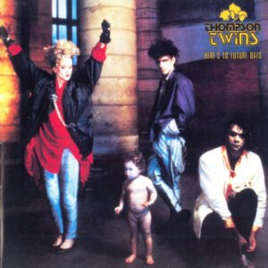 Thompson Twins – Here’s To Future Days