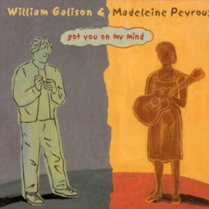 William Galison & Madeleine Peyroux – Got You On My Mind