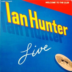 Ian Hunter – Welcome To The Club (Live)