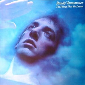 Randy Vanwarmer – The Things That You Dream