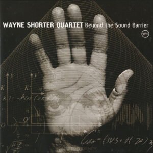 Wayne Shorter Quartet – Beyond The Sound Barrier