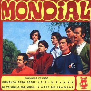 Mondial  – Romanță Fără Ecou / Primăvara / De Va Veni La Tine Vîntul / Atît De Fragedă