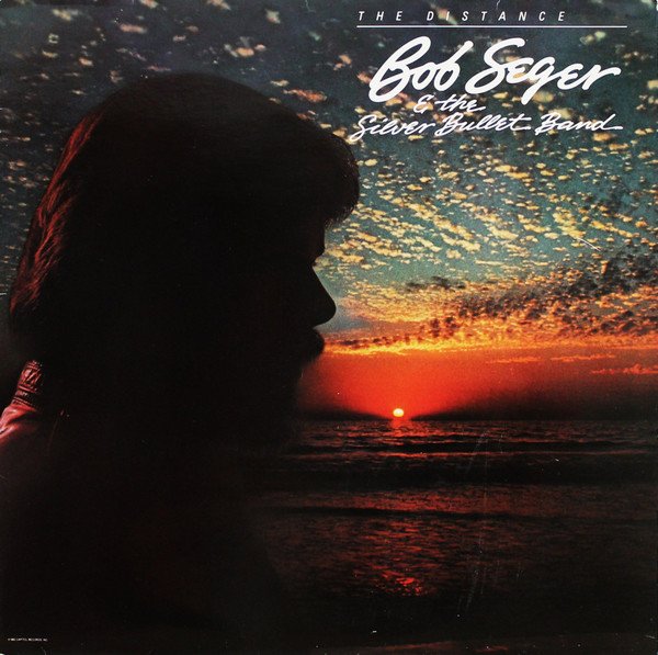 Bob Seger And The Silver Bullet Band - The Distance