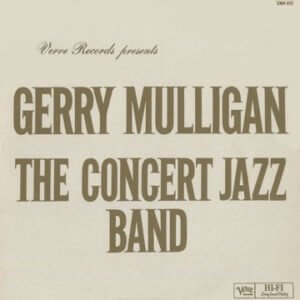 Gerry Mulligan – The Concert Jazz Band