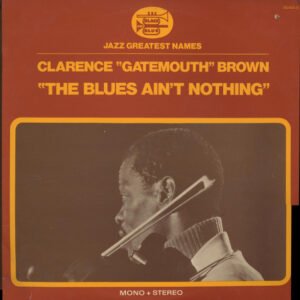 Clarence « Gatemouth » Brown – The Blues Ain’t Nothing