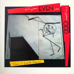 The J. Geils Band – You’re Gettin’ Even While I’m Gettin’ Odd
