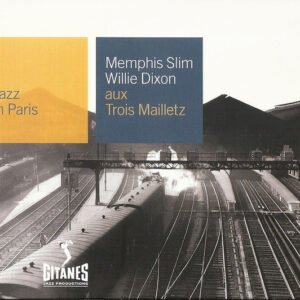 Memphis Slim – Willie Dixon – Aux Trois Mailletz