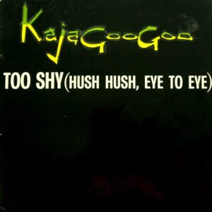 Kajagoogoo – Too Shy (Hush Hush, Eye To Eye)