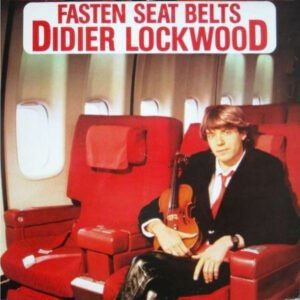 Didier Lockwood – Fasten Seat Belts