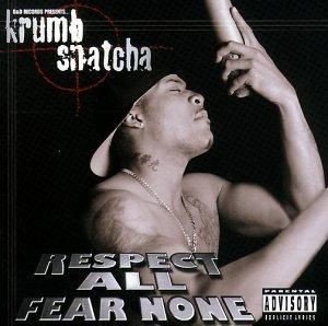 Krumb Snatcha – Respect All Fear None