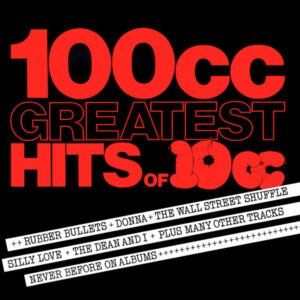 10cc – 100cc – Greatest Hits Of 10cc