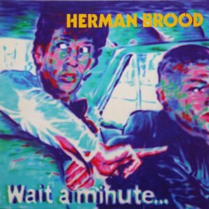 Herman Brood – Wait A Minute…