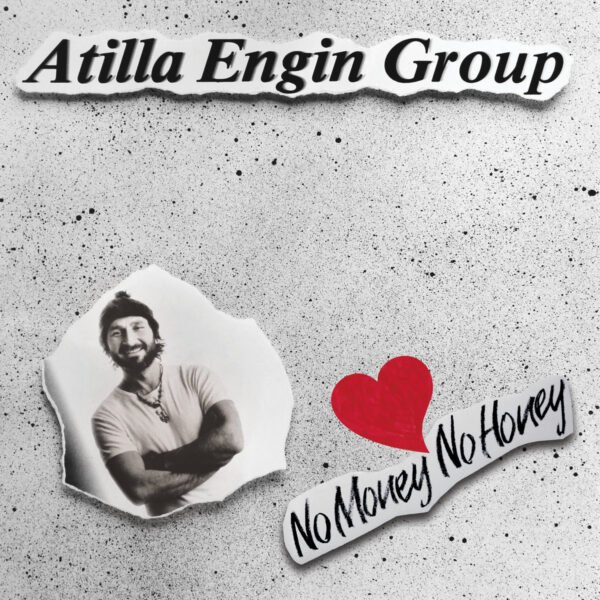 Atilla Engin Group - No Money No Honey