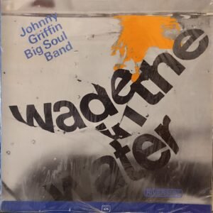 Johnny Griffin’s Big Soul-Band – Wade In The Water