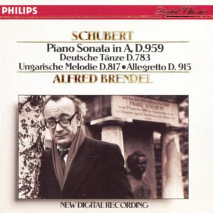 Franz Schubert, Alfred Brendel – Piano Sonata In A, D. 959 · Deutsche Tänze D. 783 · Ungarische Melodie D. 817 · Allegretto D. 915