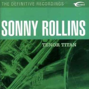 Sonny Rollins – Tenor Titan