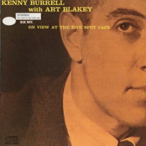 Kenny Burrell With  Art Blakey – On View At The Five Spot Cafe