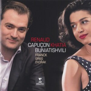 Renaud Capuçon, Khatia Buniatishvili, César Franck / Edvard Grieg / Antonín Dvořák – Franck – Grieg – Dvořák