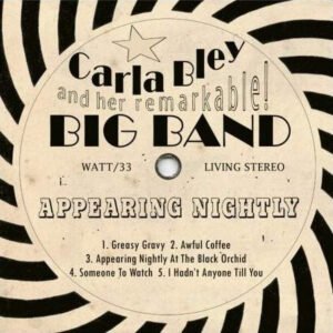The Carla Bley Big Band – Appearing Nightly