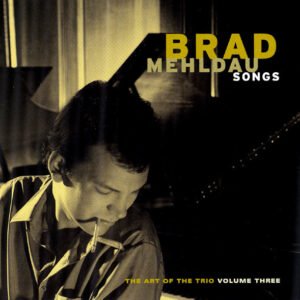 Brad Mehldau – Songs – The Art Of The Trio Volume Three
