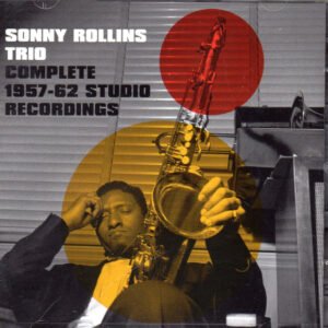Sonny Rollins Trio – Complete 1957-62 Studio Recordings