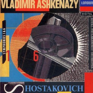 Dmitri Shostakovich – Royal Philharmonic Orchestra, Vladimir Ashkenazy – Symphonies 1 & 6