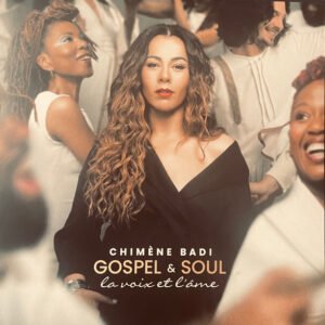 Chimène Badi – GOSPEL & SOUL La voix et l’âme