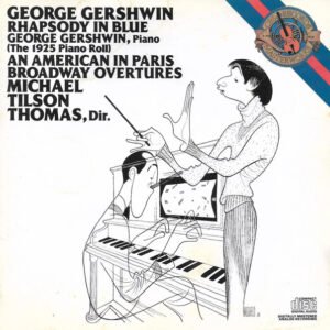 George Gershwin Accompanied By Michael Tilson Thomas – Rhapsody In Blue (The 1925 Piano Roll) – An American In Paris – Broadway Overtures