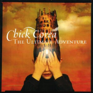 Chick Corea – The Ultimate Adventure