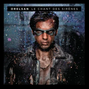 Orelsan – Le Chant Des Sirènes