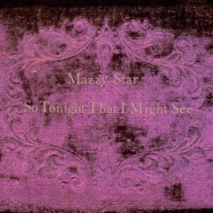 Mazzy Star – So Tonight That I Might See