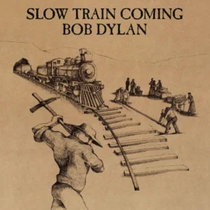 Bob Dylan – Slow Train Coming