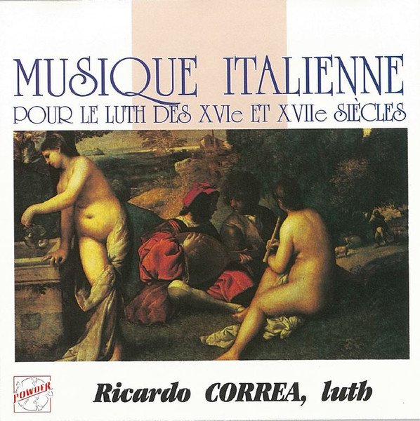 Ricardo Corréa - Musique Itallienne Pour le Luth Des XVIe Et XVIIe Siècles