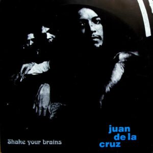 Juan De La Cruz Band – Shake Your Brains