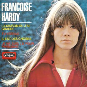Françoise Hardy – La Maison Où J’ai Grandi