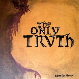 Morly Grey – The Only Truth