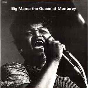 Big Mama Thornton And The Chicago Blues Band – Big Mama The Queen At Monterey