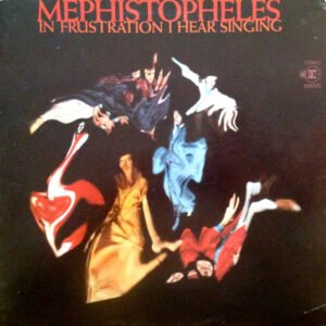 Mephistopheles – In Frustration I Hear Singing